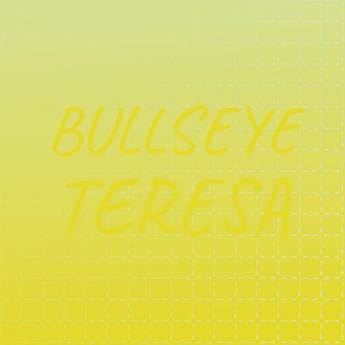 Bullseye Teresa