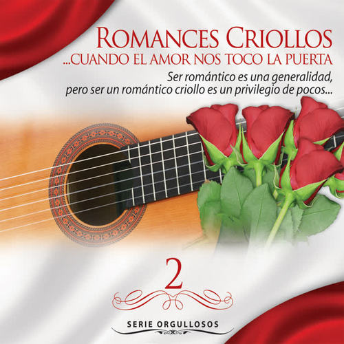 Serie Orgullosos: Romances Criollos… Cuando el Amor Nos Tocó la Puerta, Vol. 2