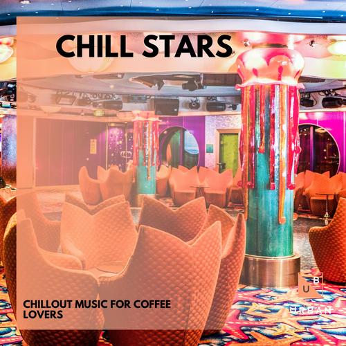 Chill Stars - Chillout Music For Coffee Lovers