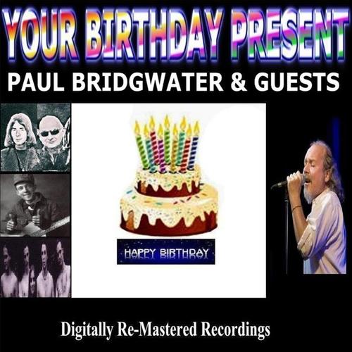 Your Birthday Present - Paul Bridgwater & Guests