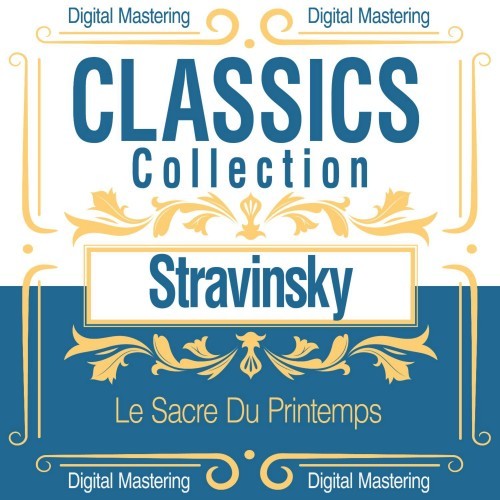 Stravinsky, Le Sacre Du Printemps (Classics Collection)