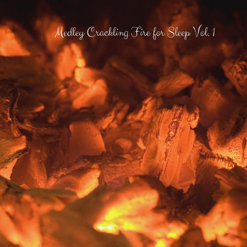 Medley Crackling Fire for Sleep Vol. 1