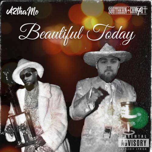 Beautiful Today (feat. Southern Com4rt) [Explicit]