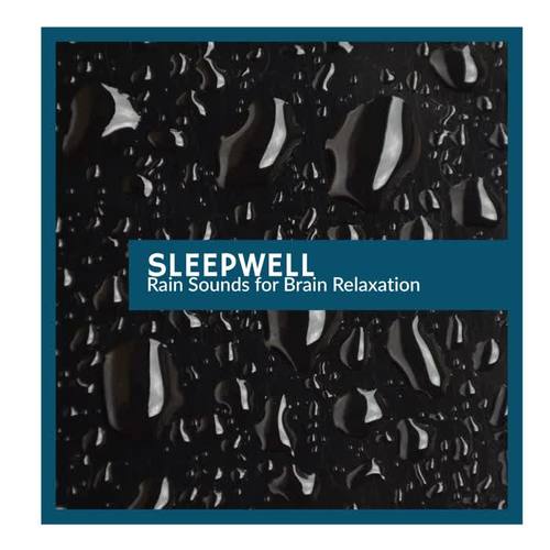 Sleepwell - Rain Sounds for Brain Relaxation