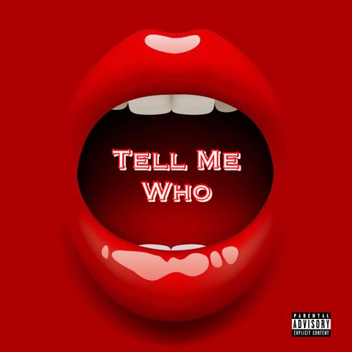 Tell Me Who (Explicit)