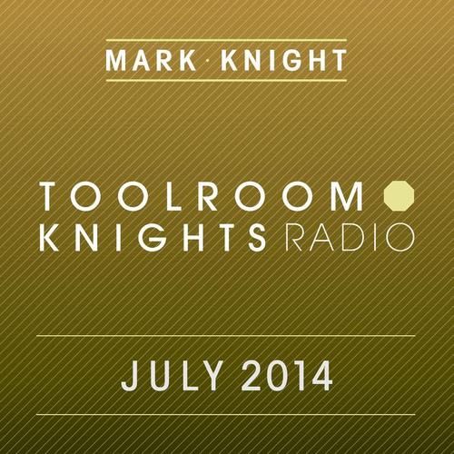 Toolroom Knights Radio - July 2014