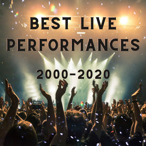 Best Live Performances: 2000-2020 (Explicit)