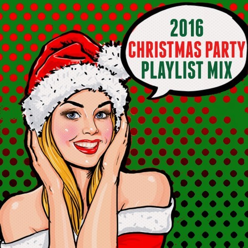 2016 Christmas Party Playlist Mix