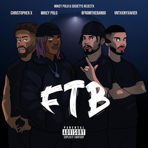 FTB (feat. Mikey Polo, Bfromthebando & Christopher X) [Explicit]