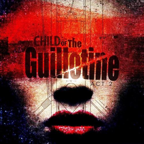 Child Of The Guillotine (Act 2) [The Remixes]