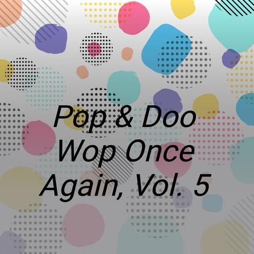 Pop & Doo Wop Once Again, Vol. 5