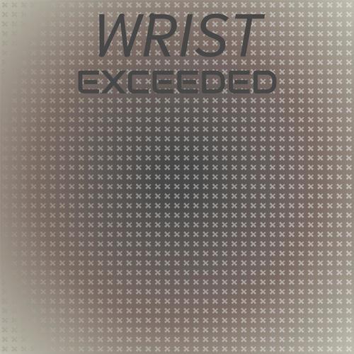Wrist Exceeded