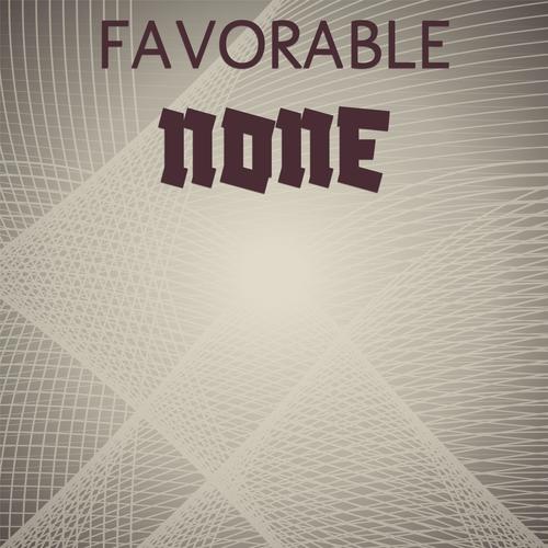 Favorable None