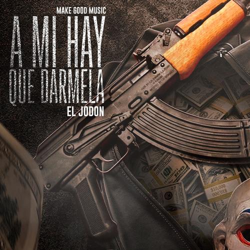 A Mi Hay Que Darmela (Explicit)
