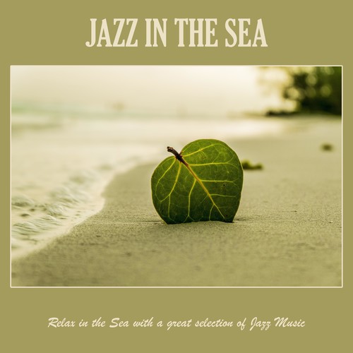 Jazz in the Sea: Relax in the Sea with a Great Selection of Jazz Music