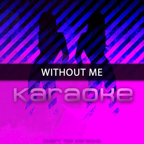 Without Me (Originally Performed by Halsey) [Karaoke Version]