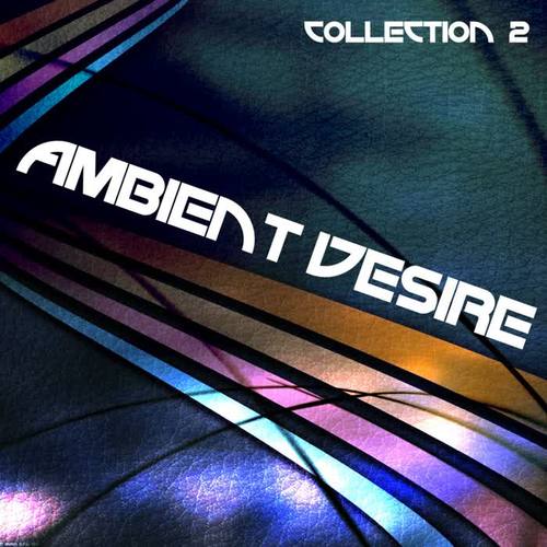 Ambient Desire: Collection 2