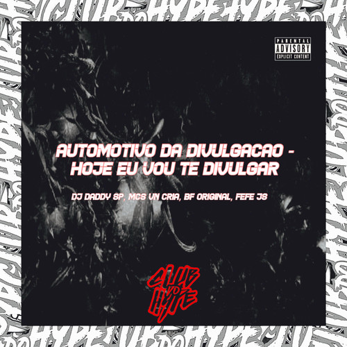 AUTOMOTIVO DA DIVULGAÇÃO - HOJE EU VOU TE DIVULGAR (Explicit)