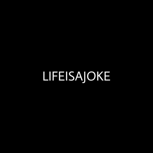 LIFEISAJOKE (Explicit)