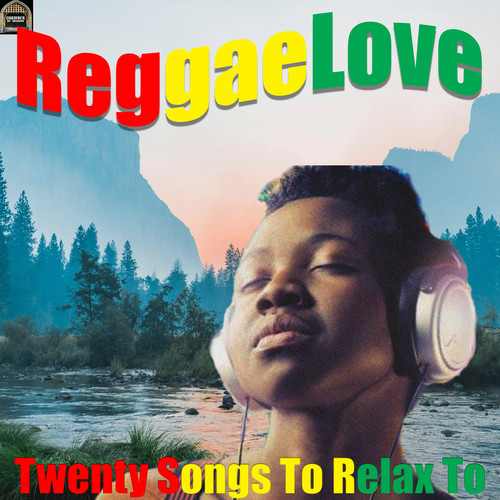 Reggae Love-  20 Songs To Relax To (Explicit)