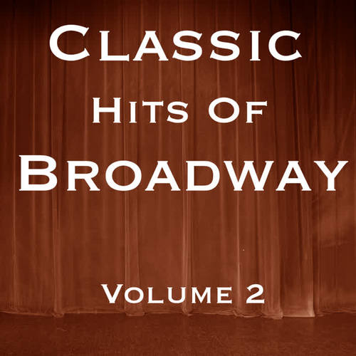 Classic Hits Of Broadway Vol 2