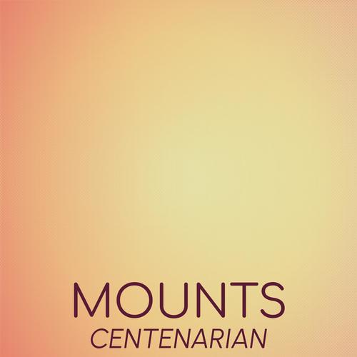 Mounts Centenarian