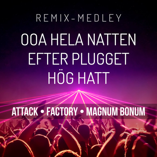 Ooa Hela Natten / Efter Plugget / Hög Hatt (Remix Medley) (Remastered 2021)