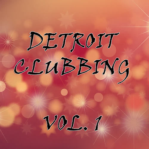 Detroit Clubbing, Vol. 1