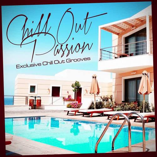 Chill Out Passion (Exclusive Chill Out Grooves)