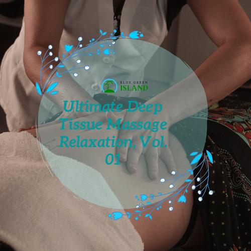 Ultimate Deep Tissue Massage Relaxation, Vol. 01