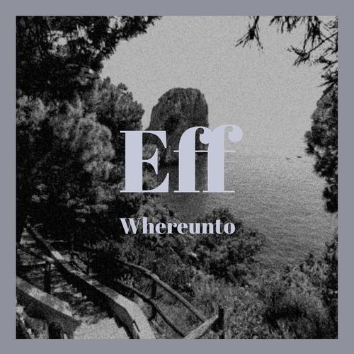 Eff Whereunto