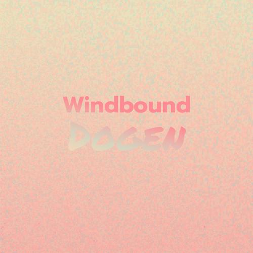 Windbound Dogen