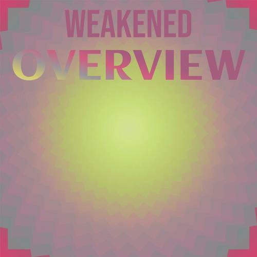 Weakened Overview