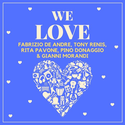 We Love Fabrizio De Andre, Tony Renis, Rita Pavone, Pino Donaggio & Gianni Morandi