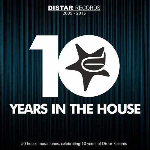 10 Years in the House (50 House Music Tunes, Celebrating 10 Years of Distar Records) [Explicit]