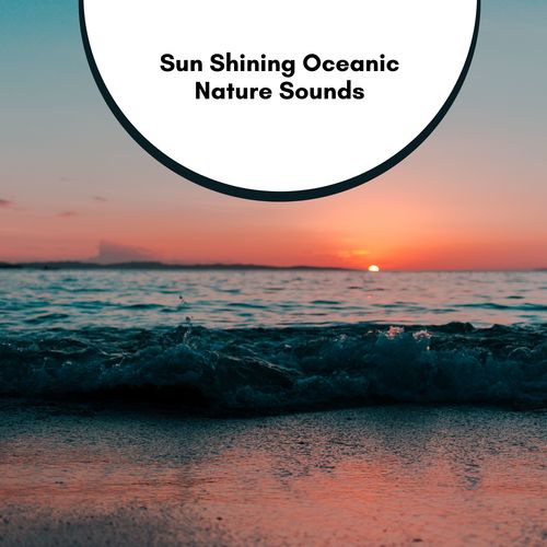 Sun Shining Oceanic Nature Sounds