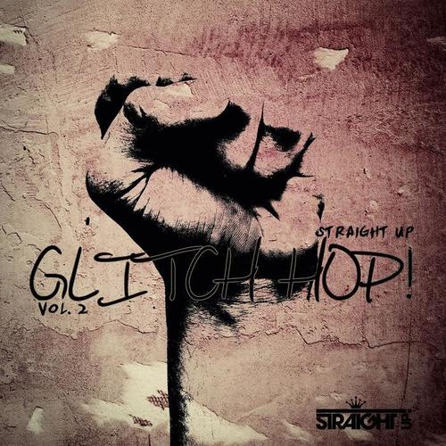 Straight Up Glitch Hop! Vol. 2 (Explicit)