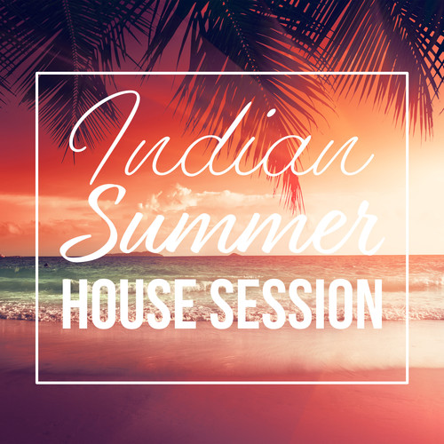 Indian Summer House Session (Explicit)