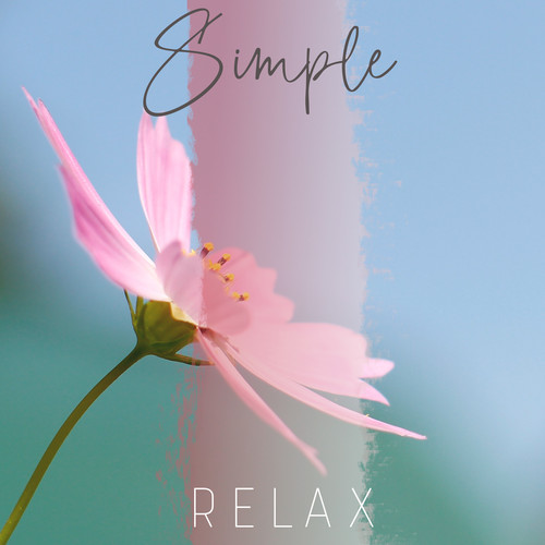 Simple Relax: Inner Balance, Soothing Rituals, Feel Harmony