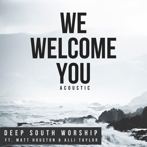 We Welcome You (Acoustic) [feat. Matt Houston & Alli Taylor]