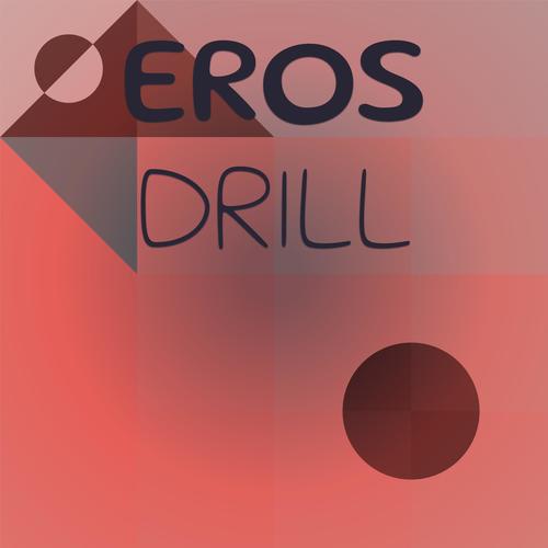 Eros Drill