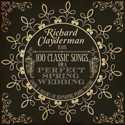 Richard Clayderman Plays 100 Songs for a Perfect Spring Wedding: Over 5 Hours of Romantic Piano Music