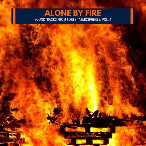 Alone by Fire - Soundtracks from Forest Atmospheres, Vol. 4