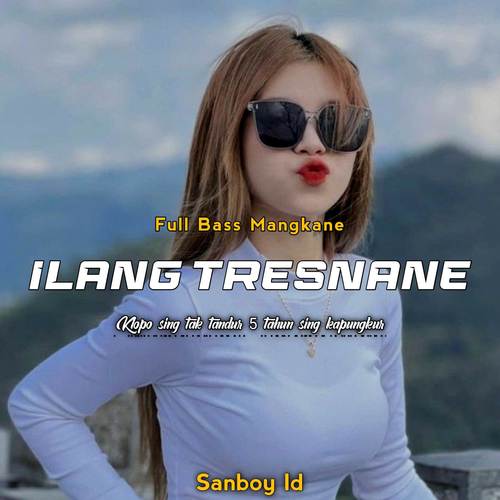 DJ ILANG TRESNANE FULL BASS MANGKANE