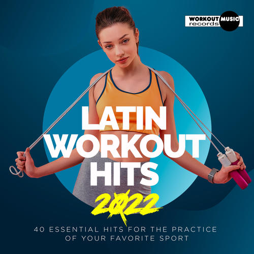 Latin Workout Hits 2022. 40 Essential Hits For The Practice Of Your Favorite Sport (Explicit)