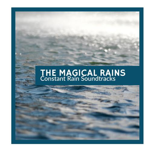 The Magical Rains - Constant Rain Soundtracks