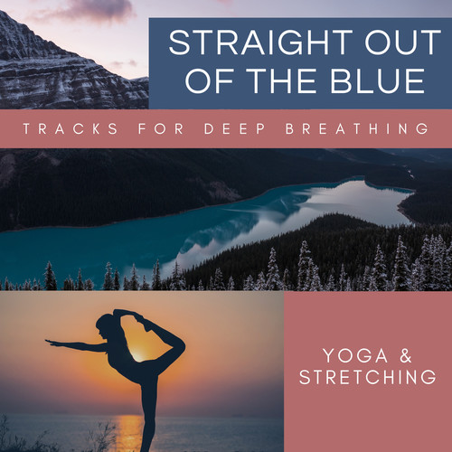 Straight Out Of The Blue - Tracks For Deep Breathing, Yoga & Stretching