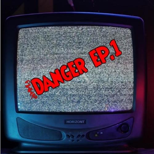 Danger EP.1 (Explicit)