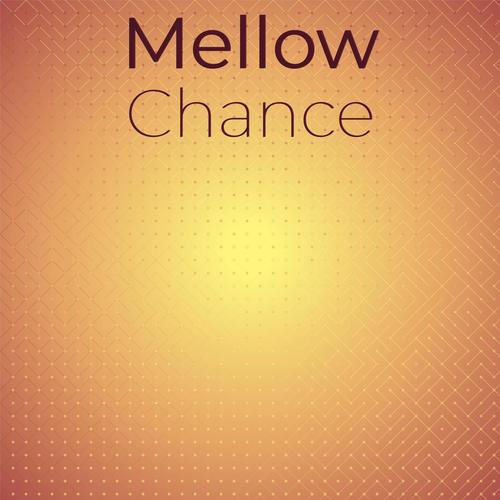 Mellow Chance