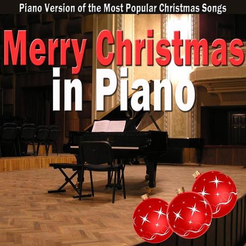 Merry Christmas in Piano (Piano Version of the Most Popular Christmas Songs)